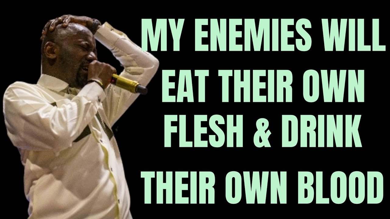 11 Scriptural Prayers For Your Enemies to eat their own flesh and drink their own - Apostle Suleman