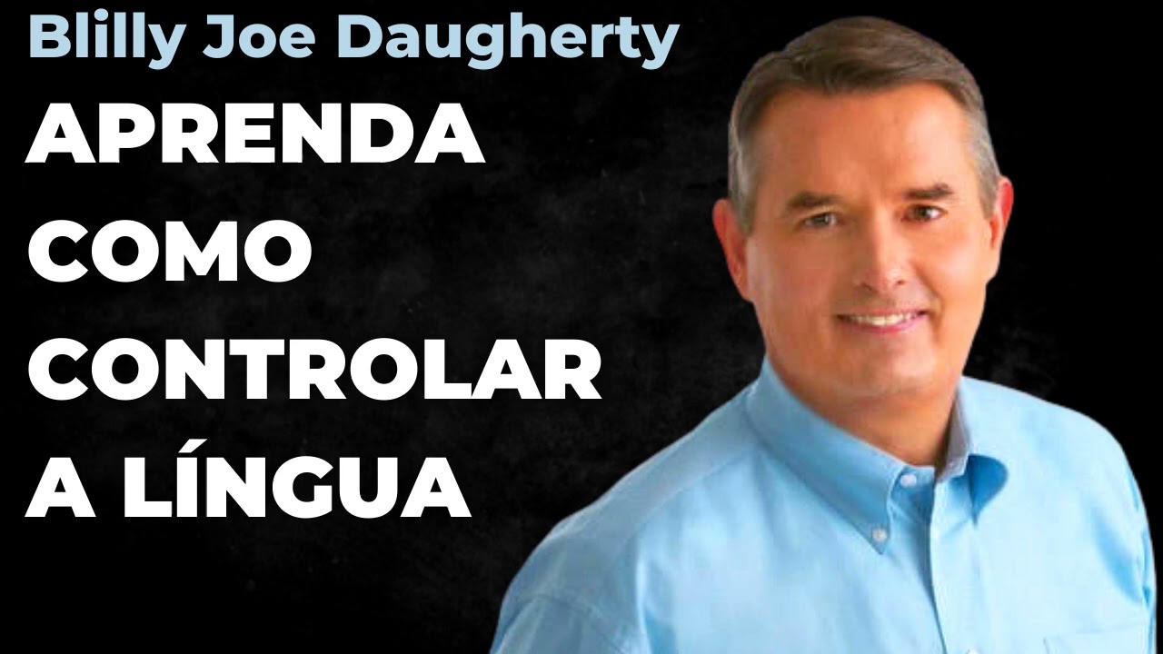 Billy Joe Daugherty - APRENDA COMO CONTROLAR SUA LÍNGUA (Audiobook) capítulo 2