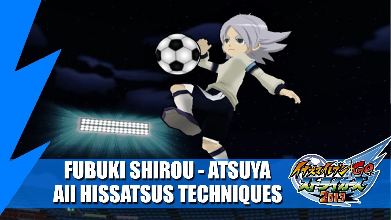 Fubuki Shirou (and Atsuya) - All Hissatsus Techniques | Inazuma eleven GO Strikers 2013