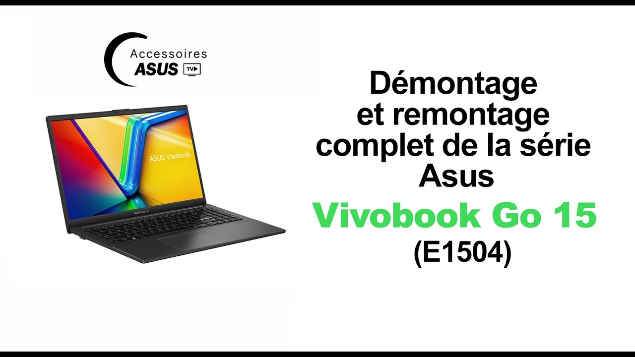 Tuto Technique : Comment démonter votre ordinateur Asus série Vivobook Go 15 OLED E1504 ?