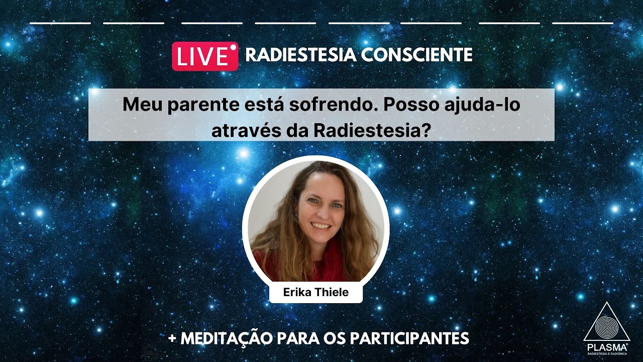 RADIESTESIA CONSCIENTE #13 - MEU PARENTE ESTÁ SOFRENDO. POSSO AJUDA-LO ATRAVÉS DA RADIESTESIA?
