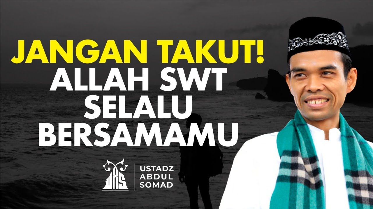 JANGAN TAKUT! Allah SWT Selalu Ada Bersamamu.. - Ustadz Abdul Somad | Audio Dakwah UAS