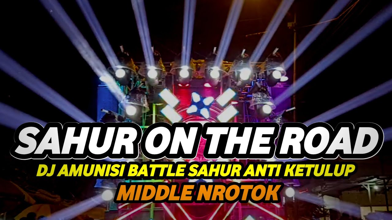 DJ SAHUR TERBARU 2026 FULL BASS HOREG AMUNISI BATTLE SAHUR ON THE ROAD