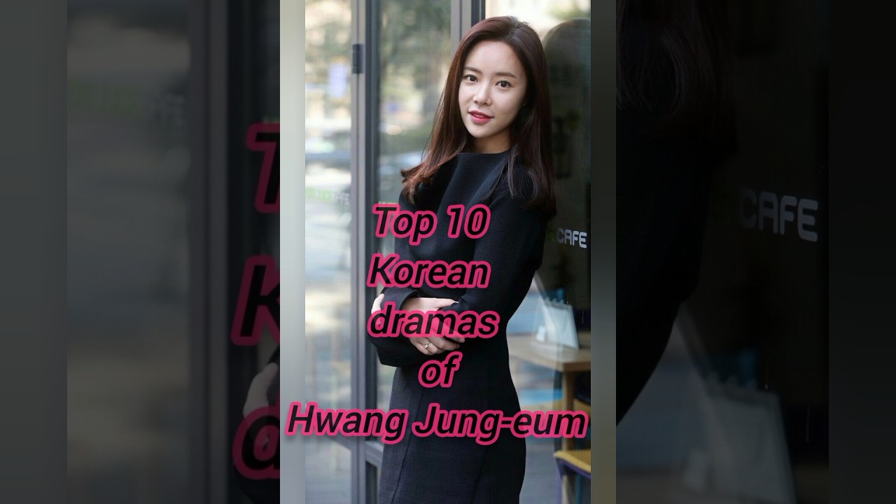 top 10 Korean dramas of hwang jung eum