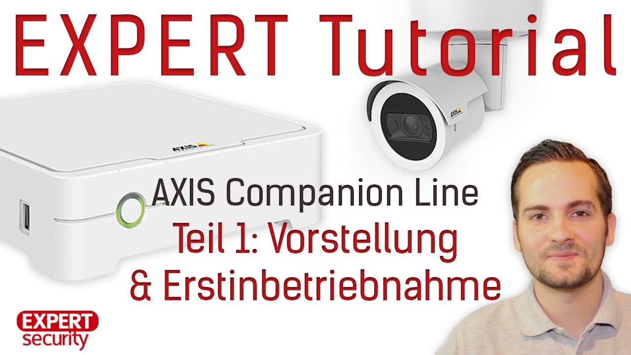 AXIS Companion Line - Teil 1: Vorstellung des Systems & Erstinbetriebnahme