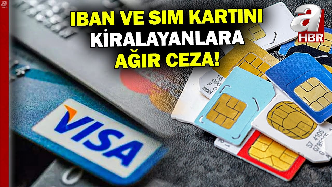 IBAN ve sim kartını kullandıranlara ağır ceza! | A Haber