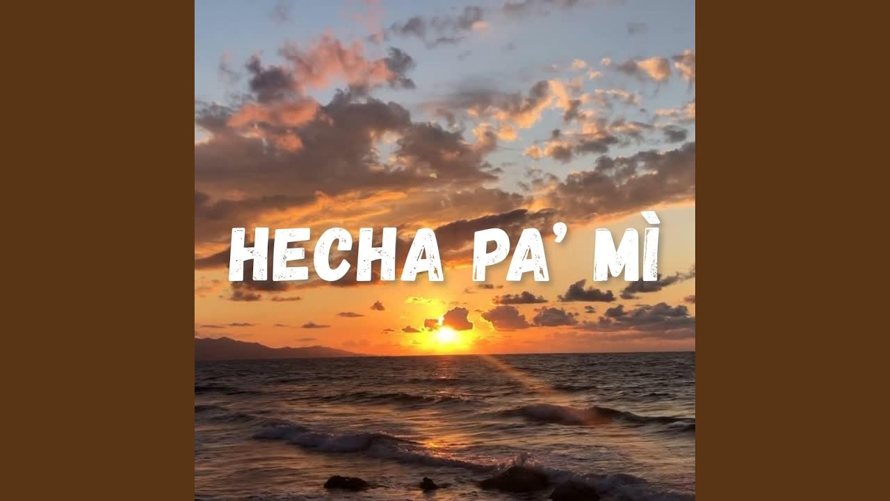 Hecha Pa' Mì