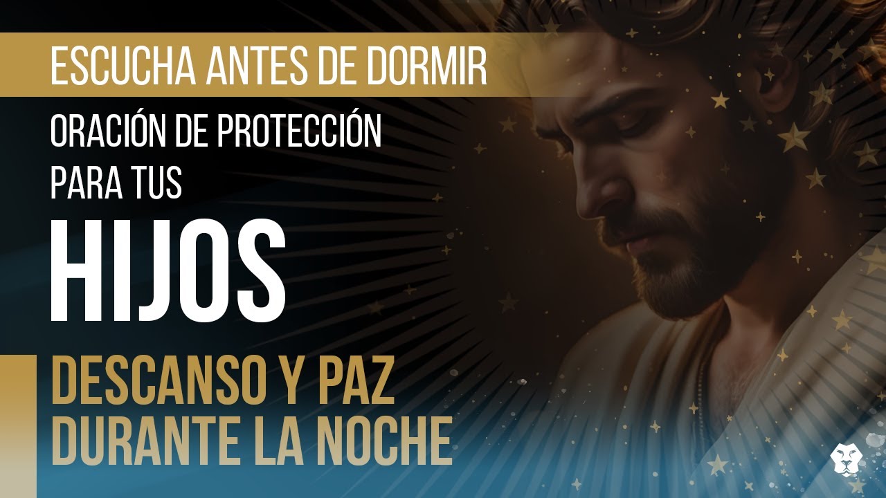 ESCUCHA ANTES DE DORMIR  —  Oración de protección para tus hijos — Descanso y Paz Durante la Noche