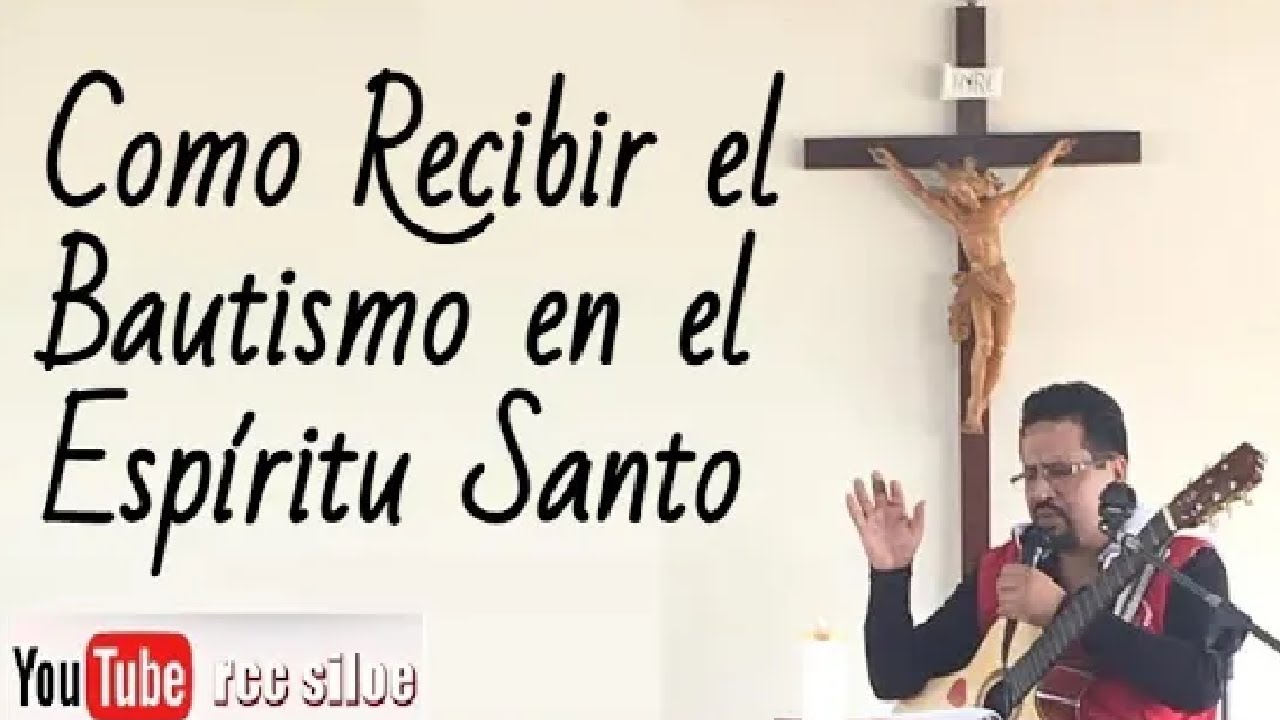 Como Recibir el Bautismo en el Espíritu Santo
