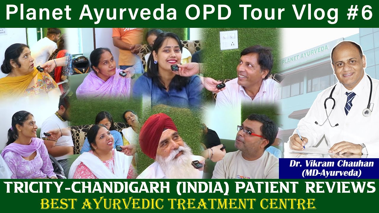 Best Ayurvedic Treatment Centre in Chandigarh Tricity - Planet Ayurveda OPD Vlog 6 | Patient Reviews