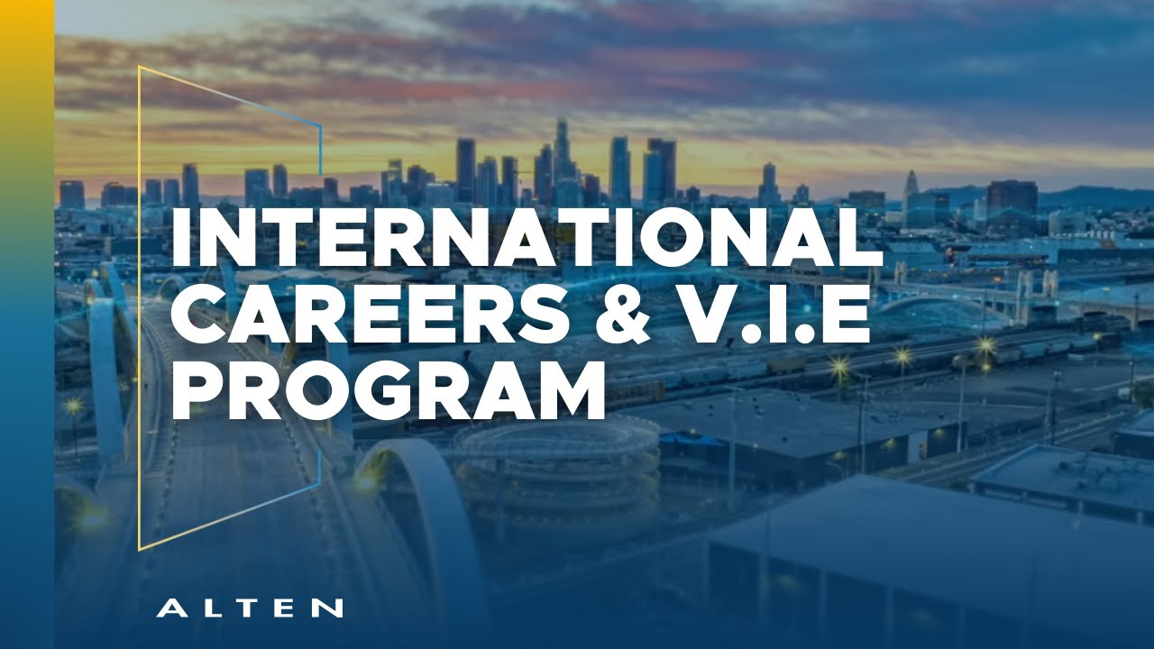 Kick starting your career abroad with us and the V.I.E Program - Join ALTEN now