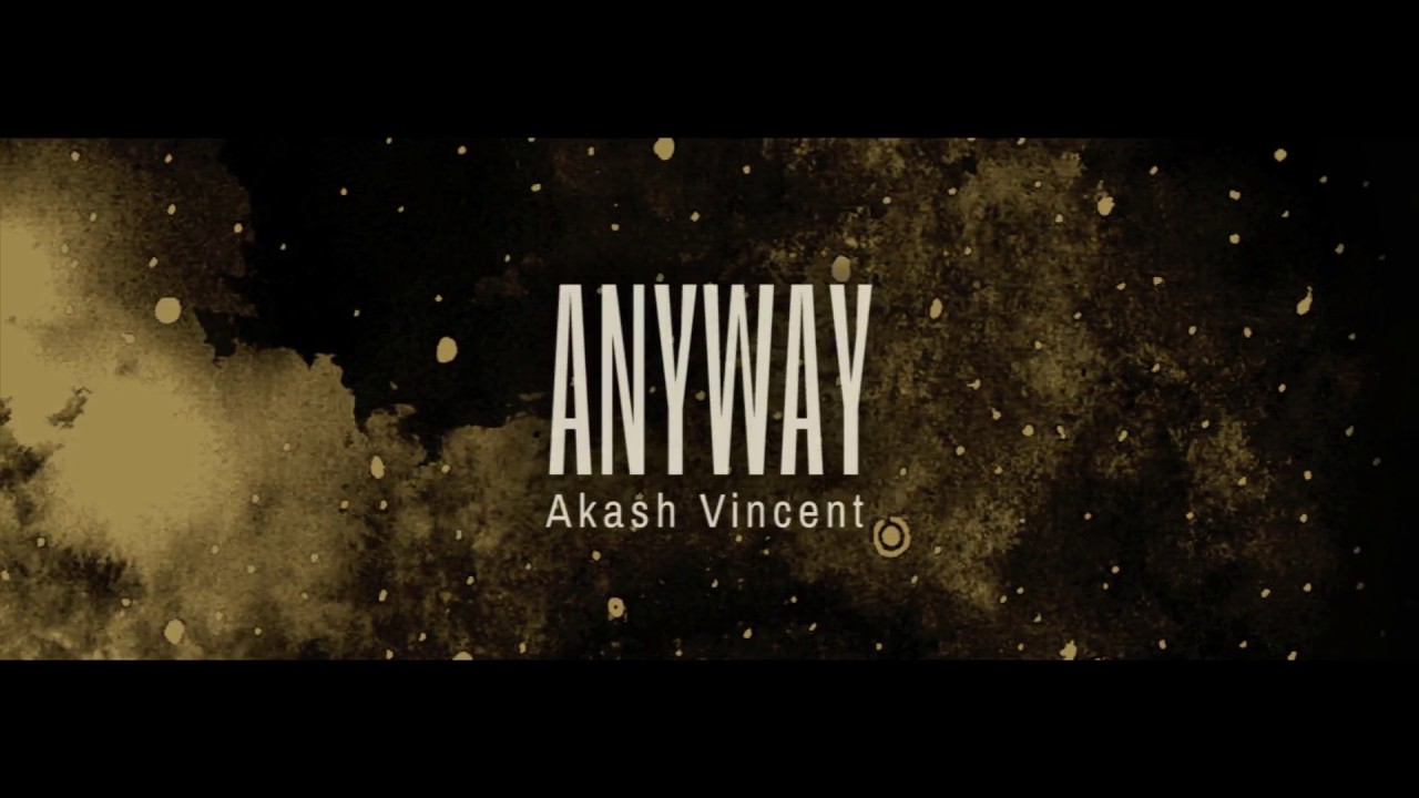 Akash Vincent - Anyway (lyrics)
