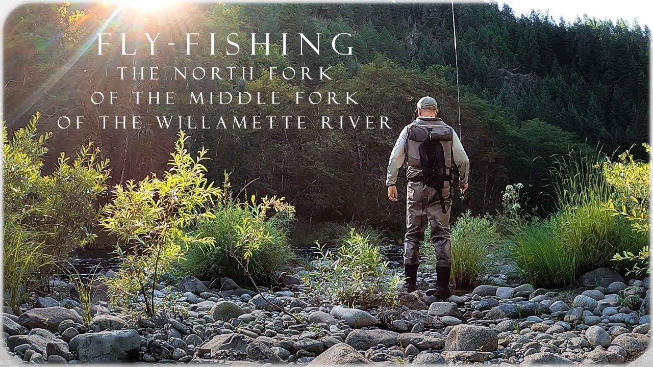 Fly Fishing The North Fork Of The Middle Fork Of The Willamette River! LONGEST River Name In Oregon!