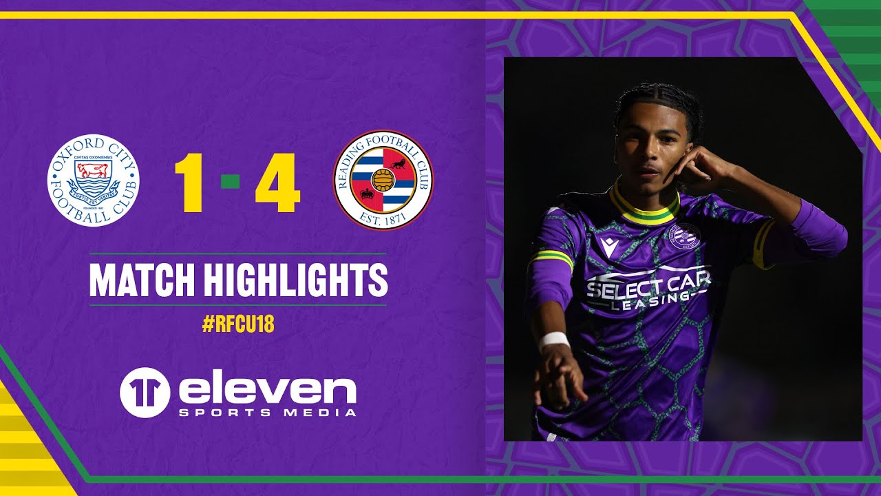OXFORD CITY U18 1-4 READING U18 | Young Royals progress in the FA Youth Cup!