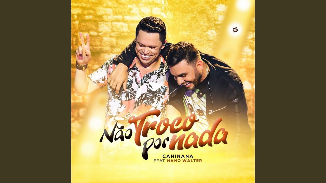 Não Troco por Nada