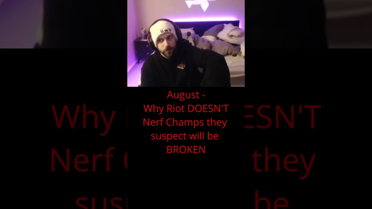 August-Why Riot DOESN'T Nerf Champs they suspect will be BROKEN/Why Riot Nerfs for CURRENT vs FUTURE