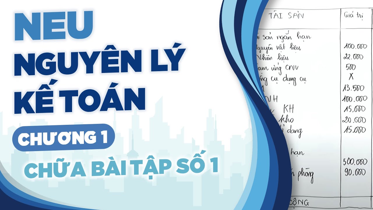 NEU - NGUYÊN LÝ KẾ TOÁN - Chương 1 -  CHỮA BÀI TẬP 1