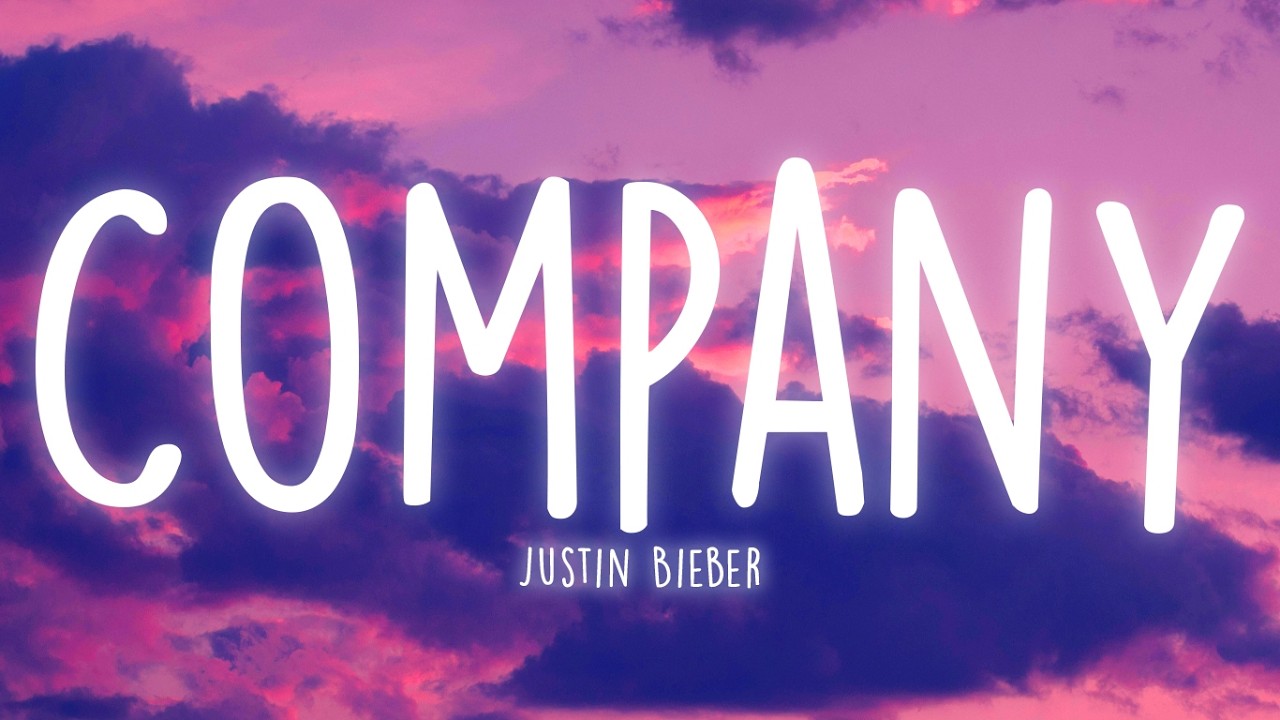 Justin Bieber - Company (Lyrics)