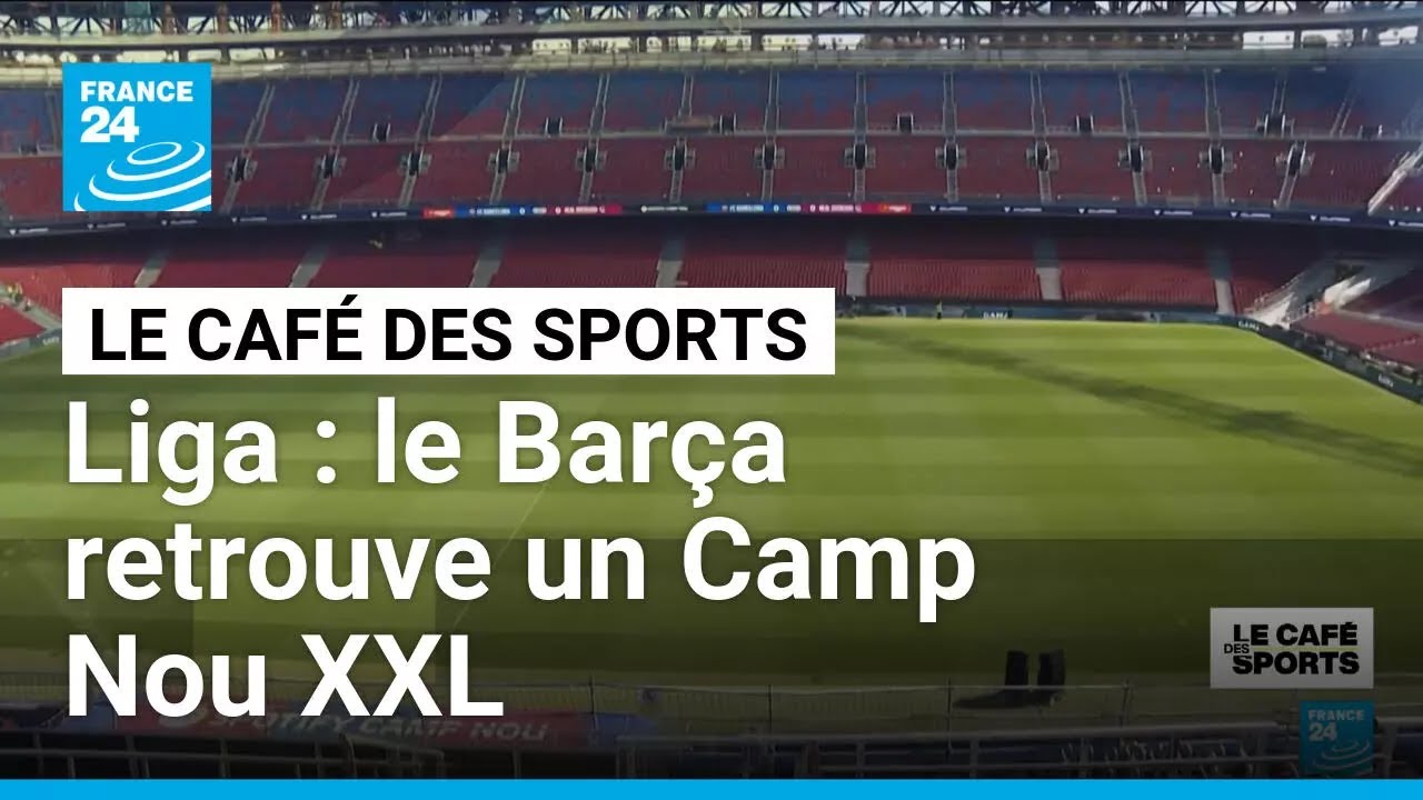 Liga&nbsp;: le Bar&ccedil;a retrouve un Camp Nou XXL &bull; FRANCE 24