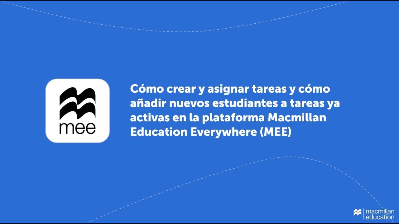 C&oacute;mo crear y asignar tareas como docente en la plataforma Macmillan Education Everywhere (MEE)