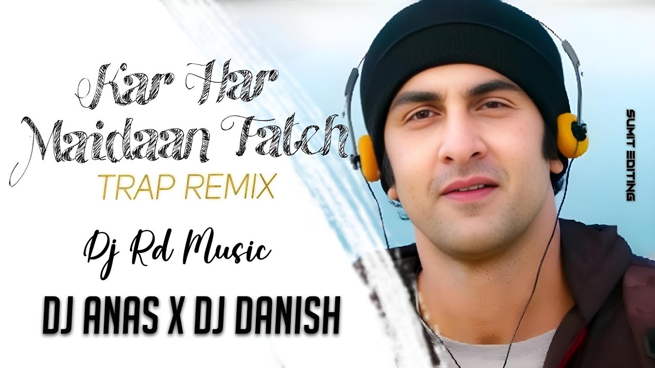 Kar Har Maidaan Fateh | Trap Remix | Dj Rd Music | Dj Anas | Dj Danish