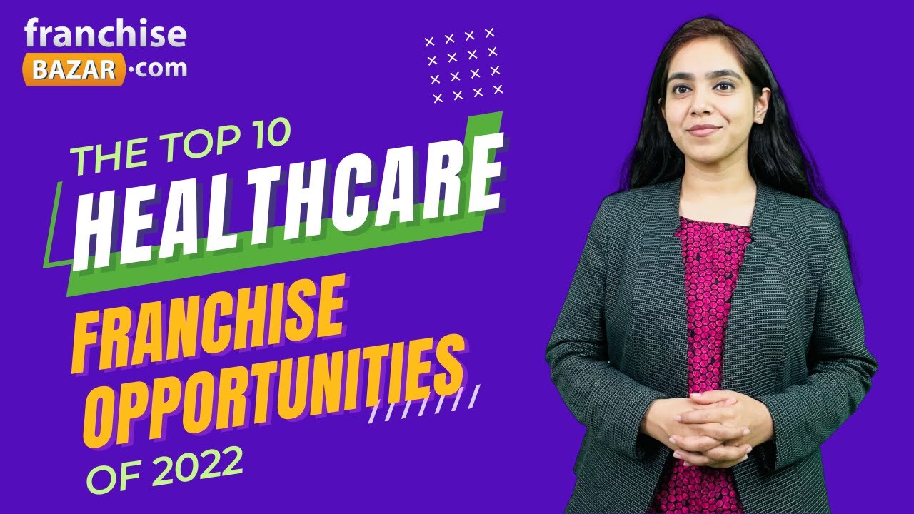 Top 10 Healthcare Franchise Opportunities to Invest in 2022 |Kritika Singh|FranchiseBazar.com