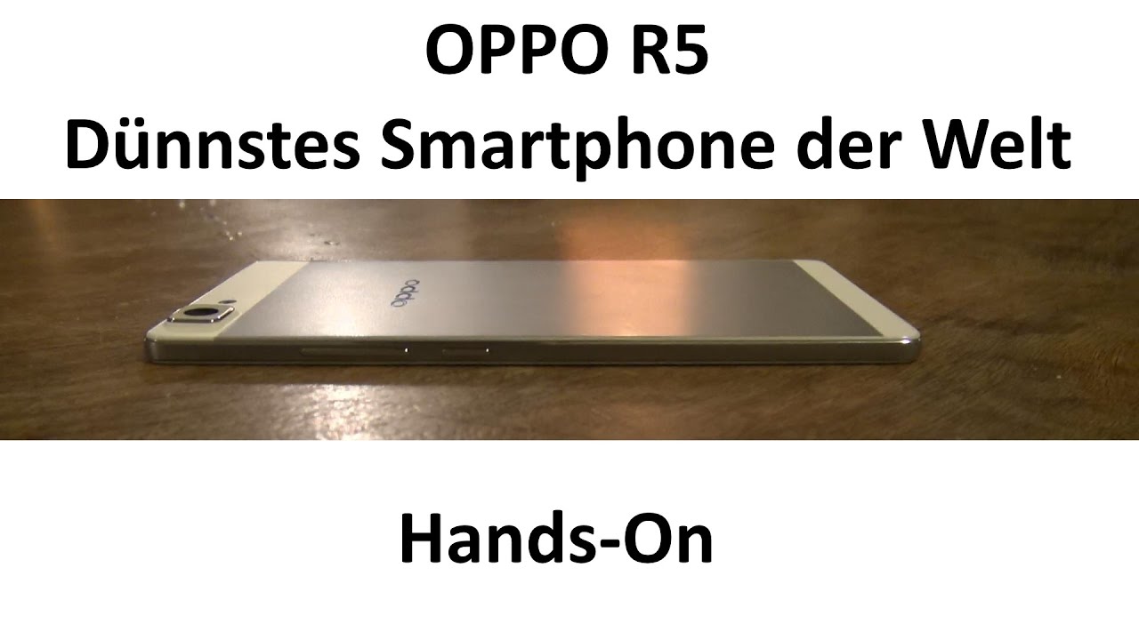 OPPO R5 - Hands-On zum dünnsten Smartphone der Welt - androidnext.de
