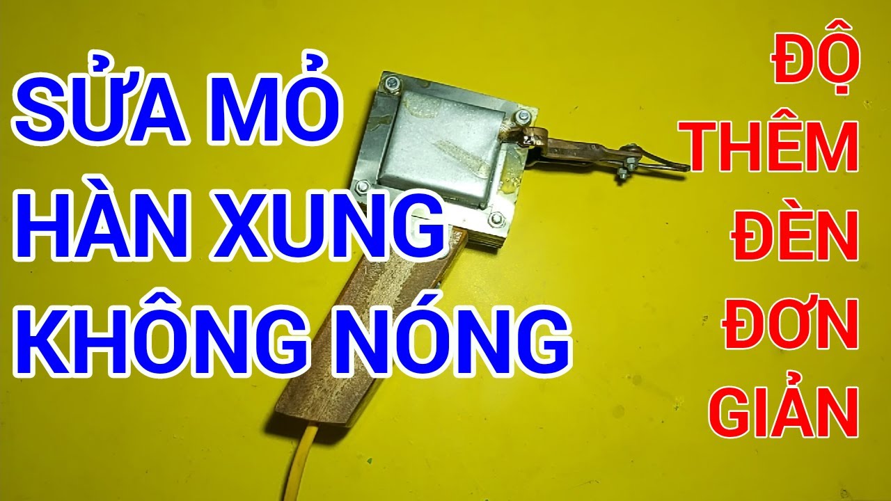 sửa mỏ hàn xung không nóng và độ thêm đèn đơn giản