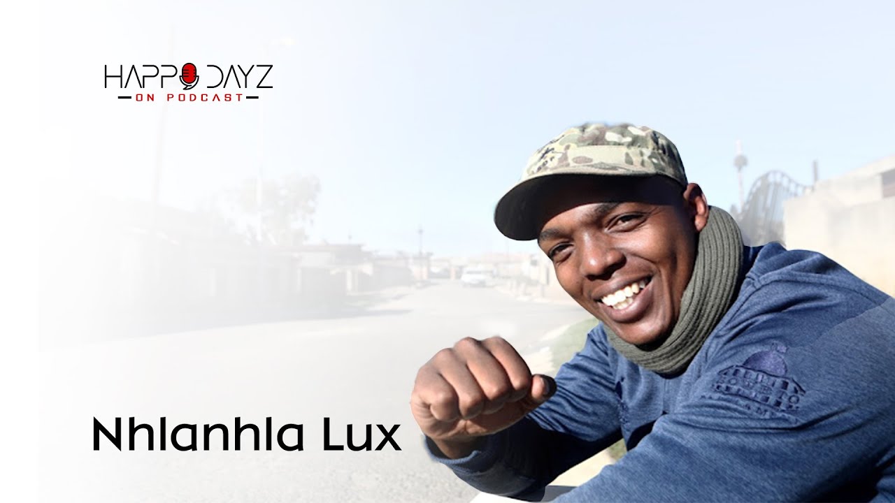 Happy Dayz on Podcast Ep5 | Nhlanhla Lux | Operation Dudula | Politics | Foreigners | EFF