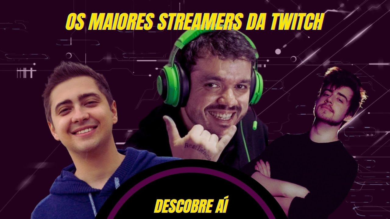 MAIORES STREAMERS DA TWITCH BRASIL