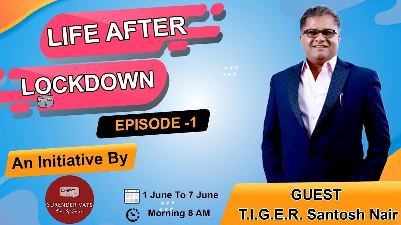 @Santosh Nair | Life After Lockdown 1.0 : An initiative by @Chat with Surender Vats
