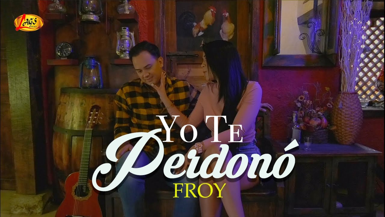 Froy - Yo Te Perdonó (Video Oficial) | Música Para Dedicar