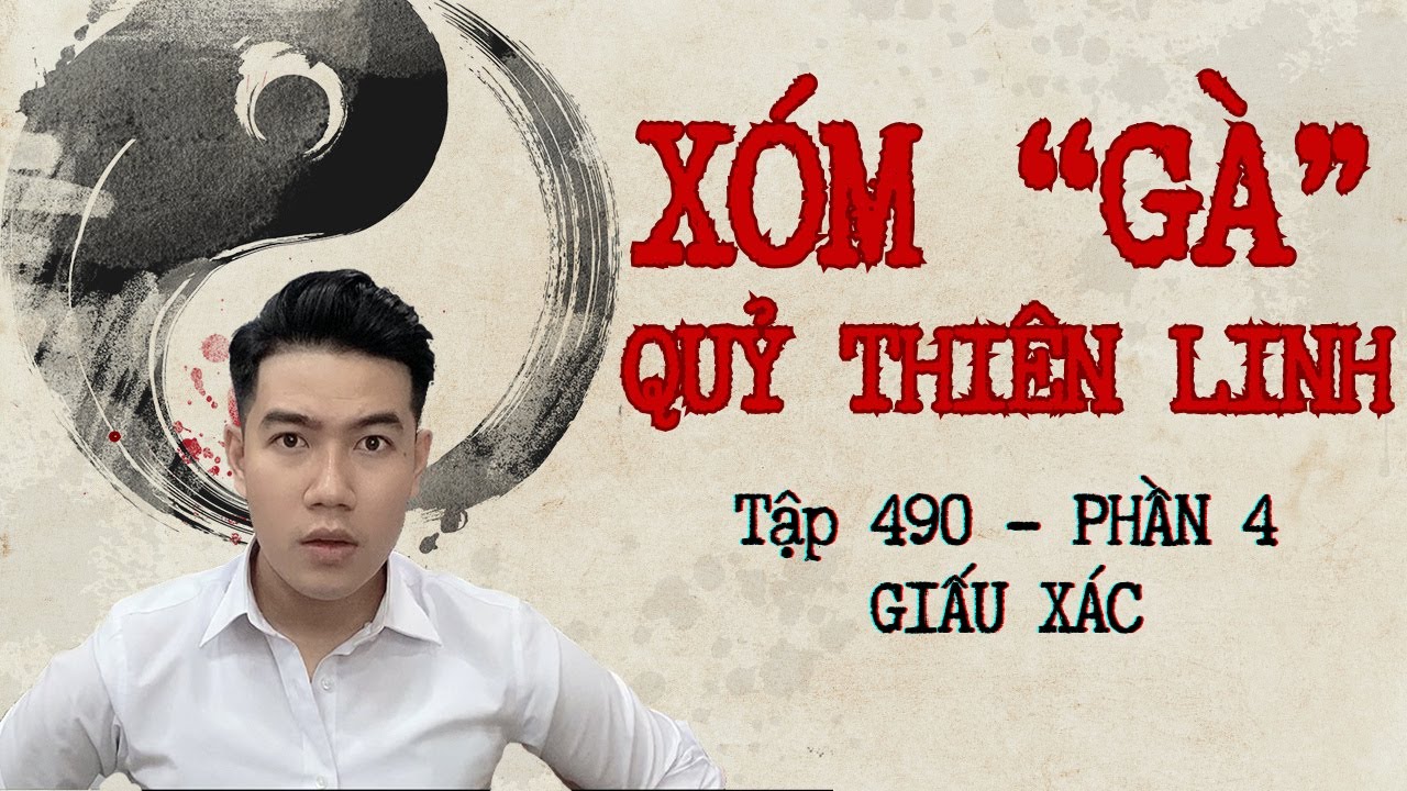CHUYỆN MA CHÚ 3 DUY | TẬP 490: XÓM “GÀ” QUỶ THIÊN LINH | PHẦN 4: GIẤU XÁC