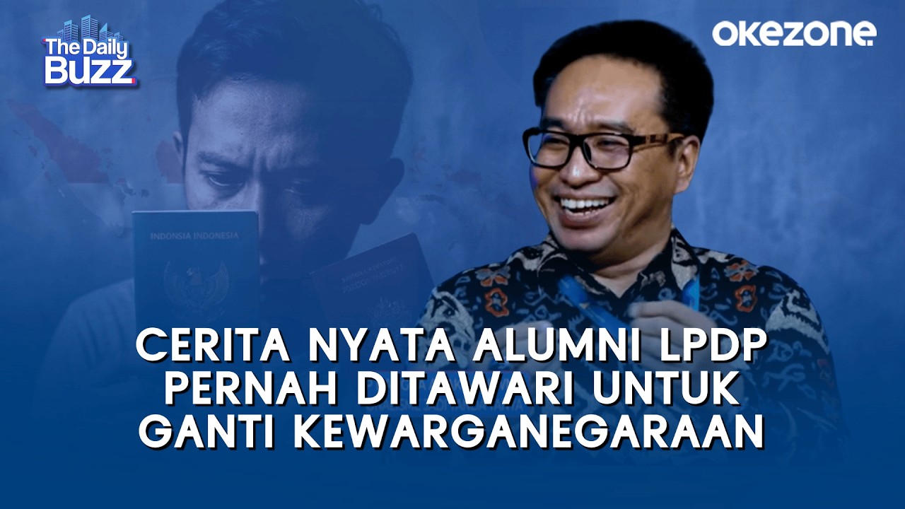 Cerita Nyata Alumni LPDP Pernah Ditawari untuk Ganti Kewarganegaraan | The Daily Buzz