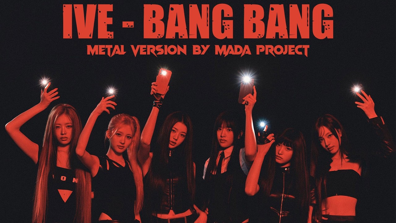 IVE 아이브 - 'BANG BANG' || METAL VERSION by Mada Project