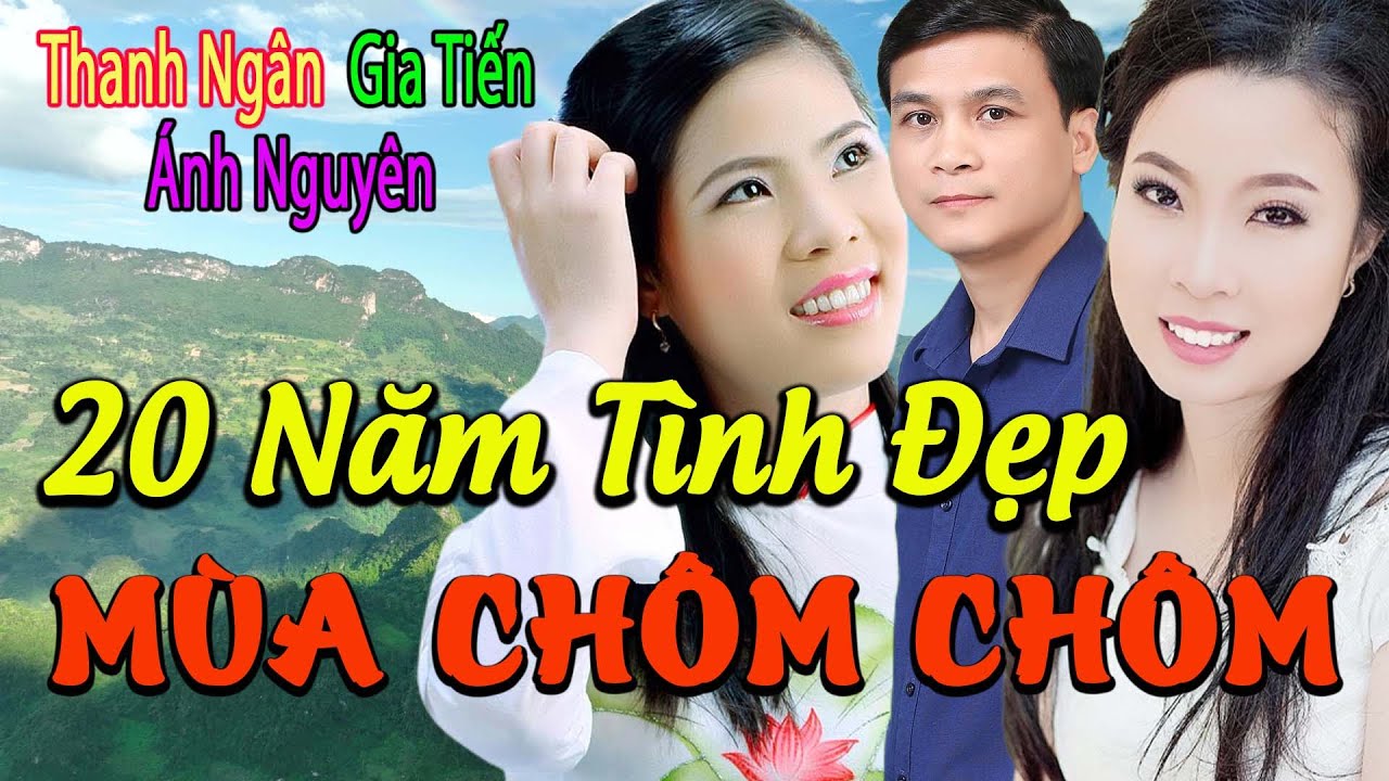 Tuyệt Phẩm Sến Xưa | 20 Năm Tình Đẹp Mùa Chôm Chôm - Thanh Ngân, Ánh Nguyên, Gia Tiến