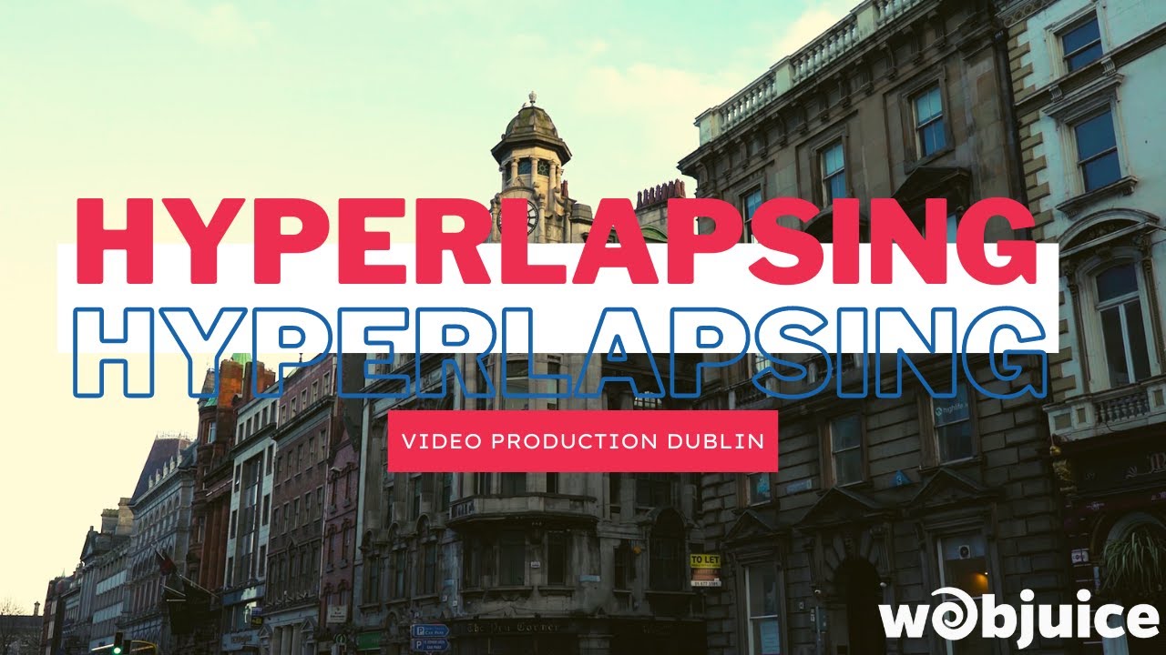 HYPERLAPSE VIDEOS -  Video production Dublin - Webjuice Digital Agency Dublin