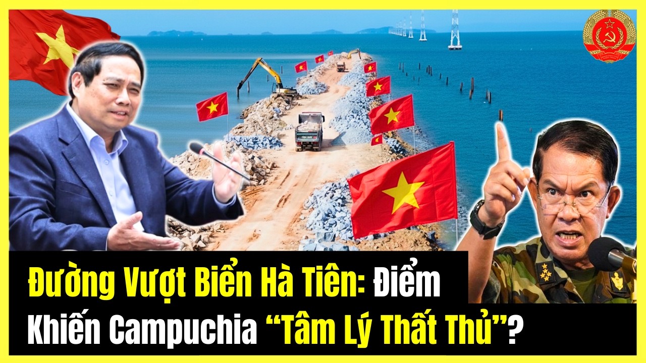 Đường Vượt Biển Hà Tiên: Điểm Khiến Campuchia “Tâm Lý Thất Thủ”?