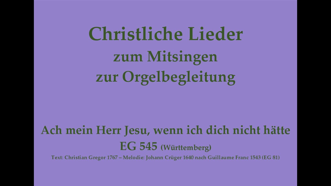 Ach mein Herr Jesu EG 545 (Württ.) - Mitsingversion mit Orgelbegleitung und eingeblendetem Text