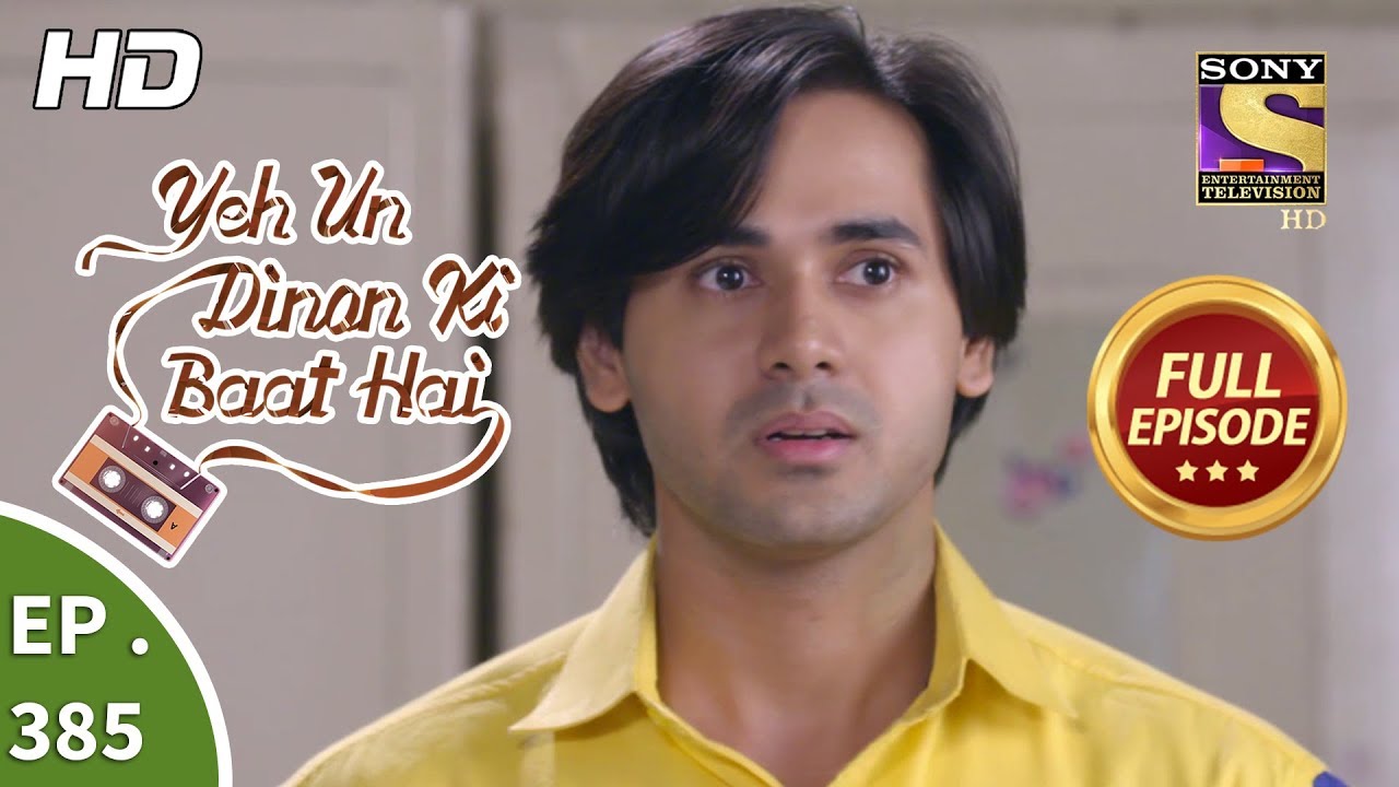 Yeh Un Dinon Ki Baat Hai - Ep 385 - Full Episode - 13th March, 2019