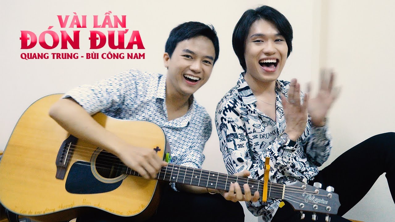 VÀI LẦN ĐÓN ĐƯA - Quang Trung x Bùi Công Nam (Cover)