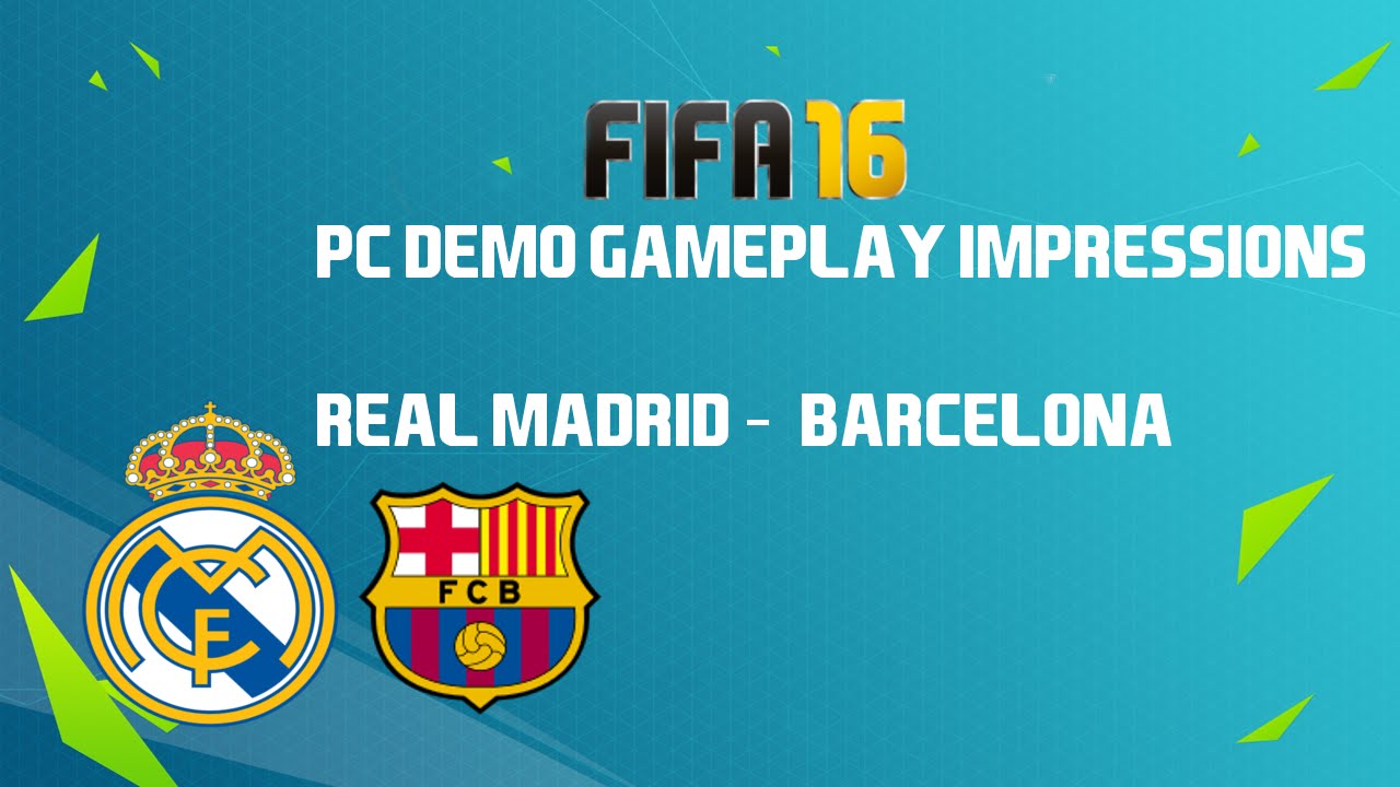 FIFA 16 DEMO (PC) FIRST IMPRESSIONS - REAL MADRID VS BARCELONA
