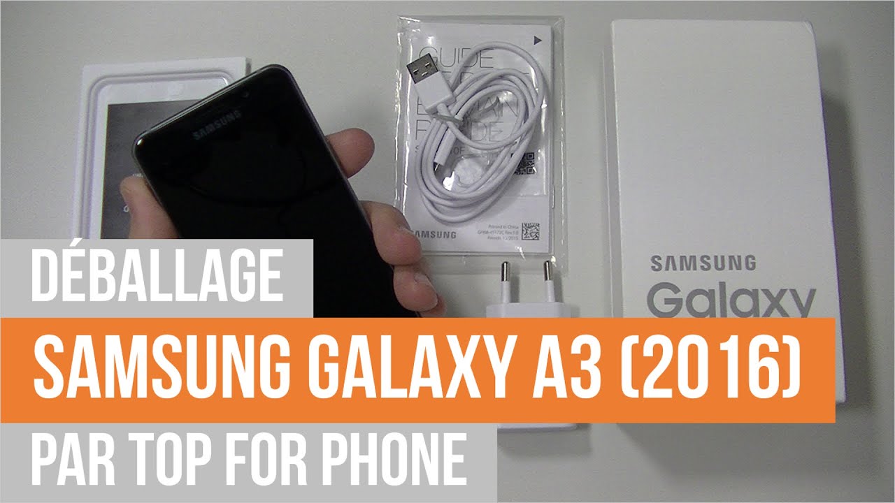 SAMSUNG GALAXY A3 (2016) - déballage par TFP