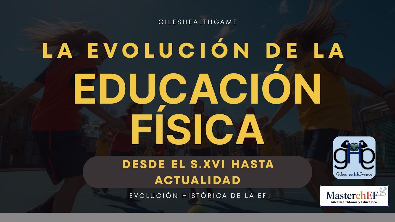 Evolución histórica Educación Física desde el S.XVI hasta ACTUALIDAD