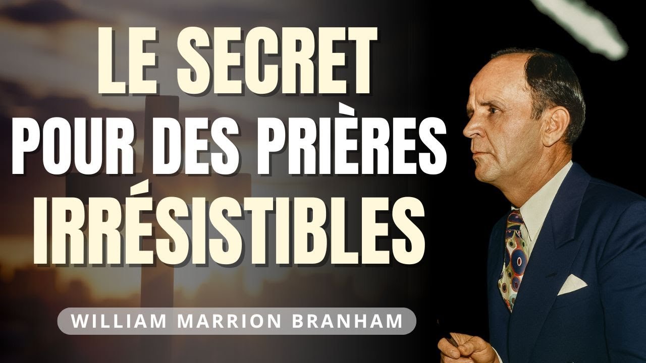 Le secret spirituel qui rend tes prières irrésistibles | William Branham