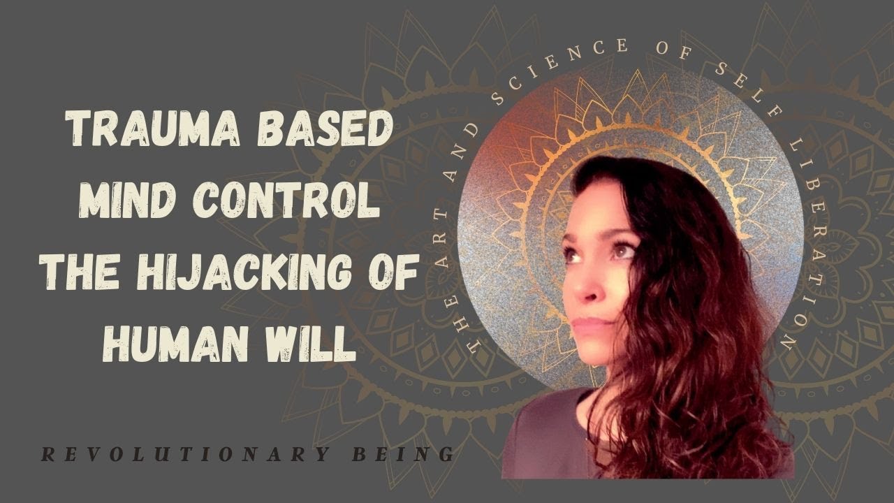 Trauma Based Mind Control|The Hijacking of Human Will