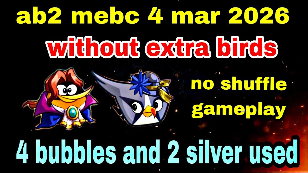 Angry birds 2 mebc season 62 day 2 without extra birds (4 mar 2026) bubbles 4 times used silver 2x