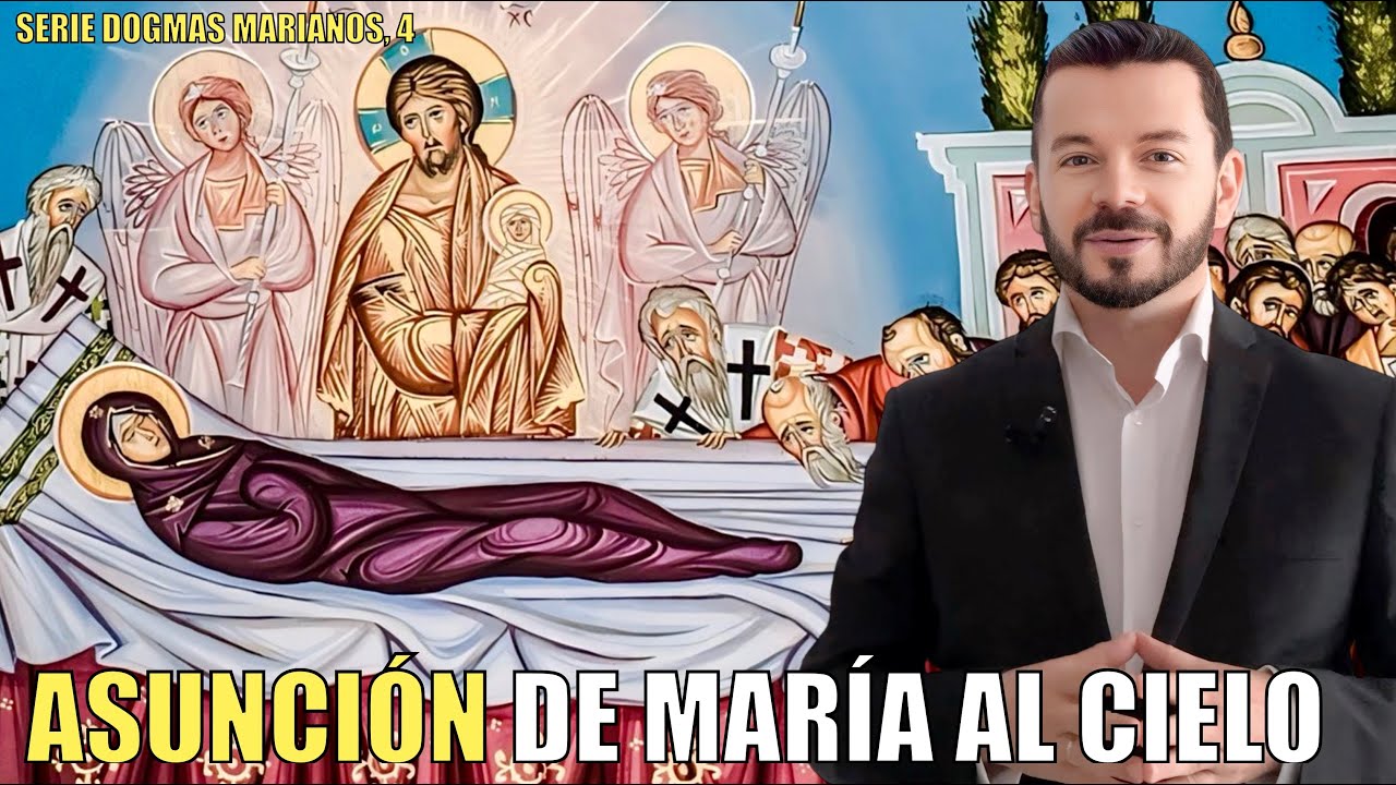 92. Serie dogmas marianos, 4 - Asunción al cielo