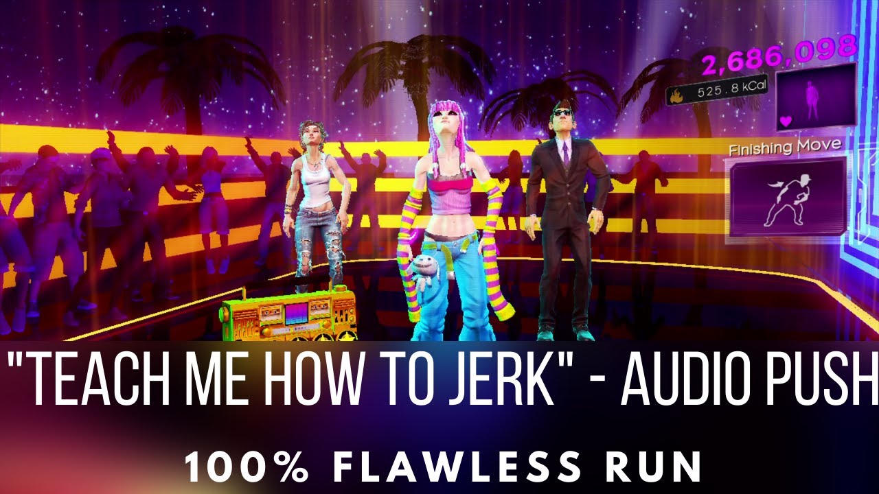Dance Central 3 - Teach Me How to Jerk - Audio Push - Flawless Run