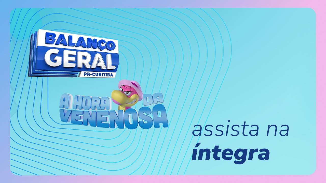 Balanço Geral e A Hora da Venenosa Curitiba ao Vivo - 21/01/2026